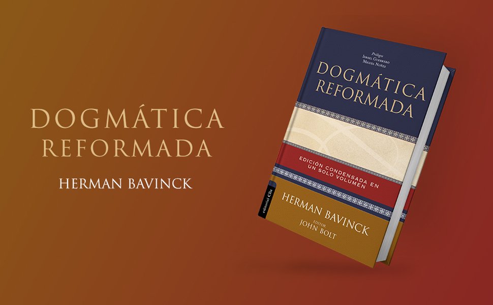 La Cumbre de la Teología Holandesa: Dogmática Reformada de Herman Bavinck